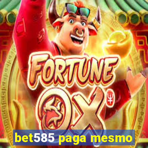 bet585 paga mesmo